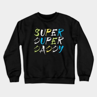 Super duper daddy Crewneck Sweatshirt